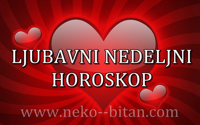 LJUBAVNI NEDELJNI HOROSKOP Od 29. APRILA – 05. MAJA 2019. godine